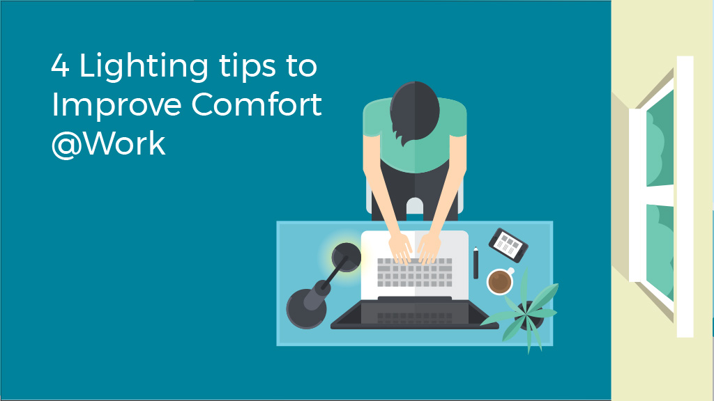 4 Lighting Tips to improve comfort at work