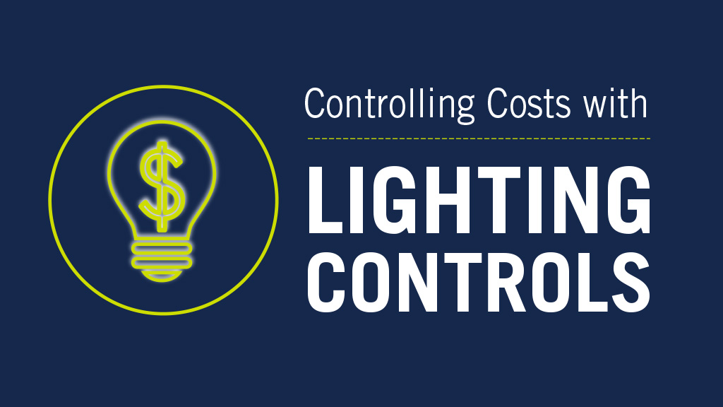 Controlling Costs with Lighting Controls